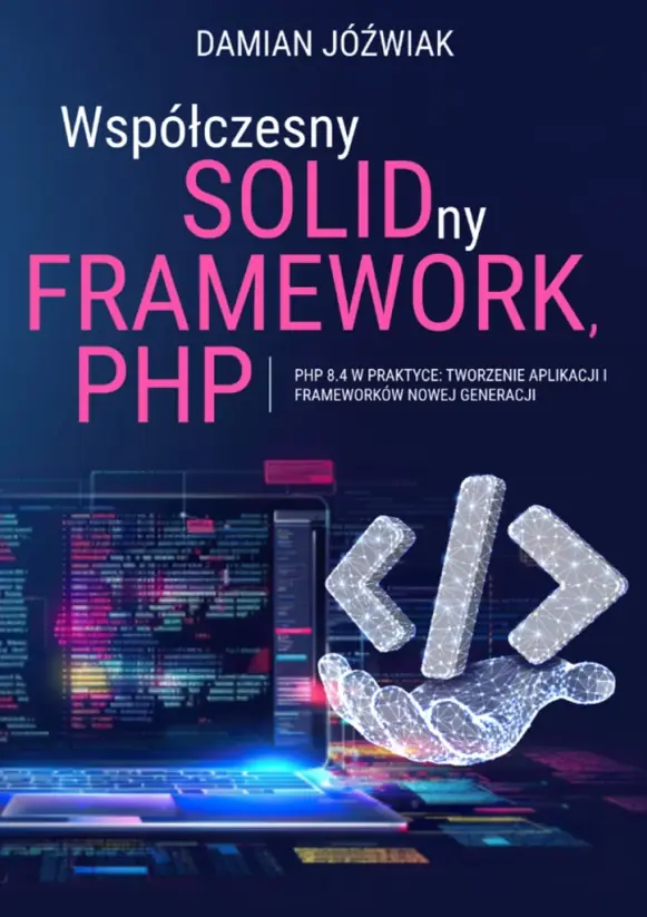 Okładka kursu: Współczesny SOLIDny Framework PHP – praktyczne tworzenie aplikacji PHP 8.4